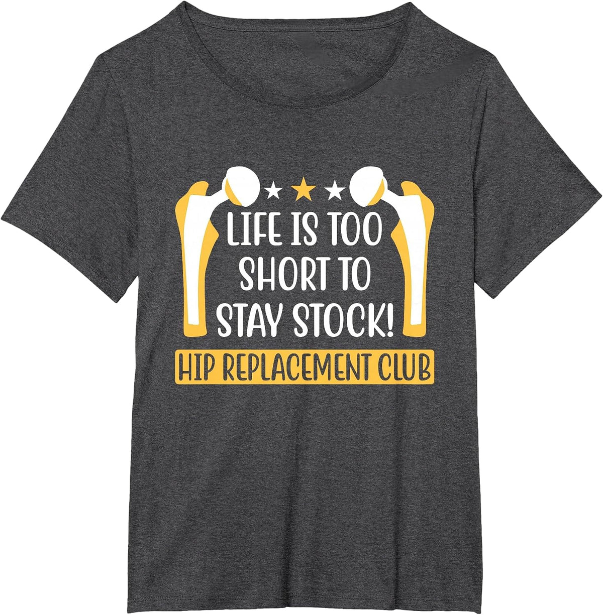Life is Too Short to Stay Stock - Hip Replacement Surgeon T-Shirt - Dark Heather Grey