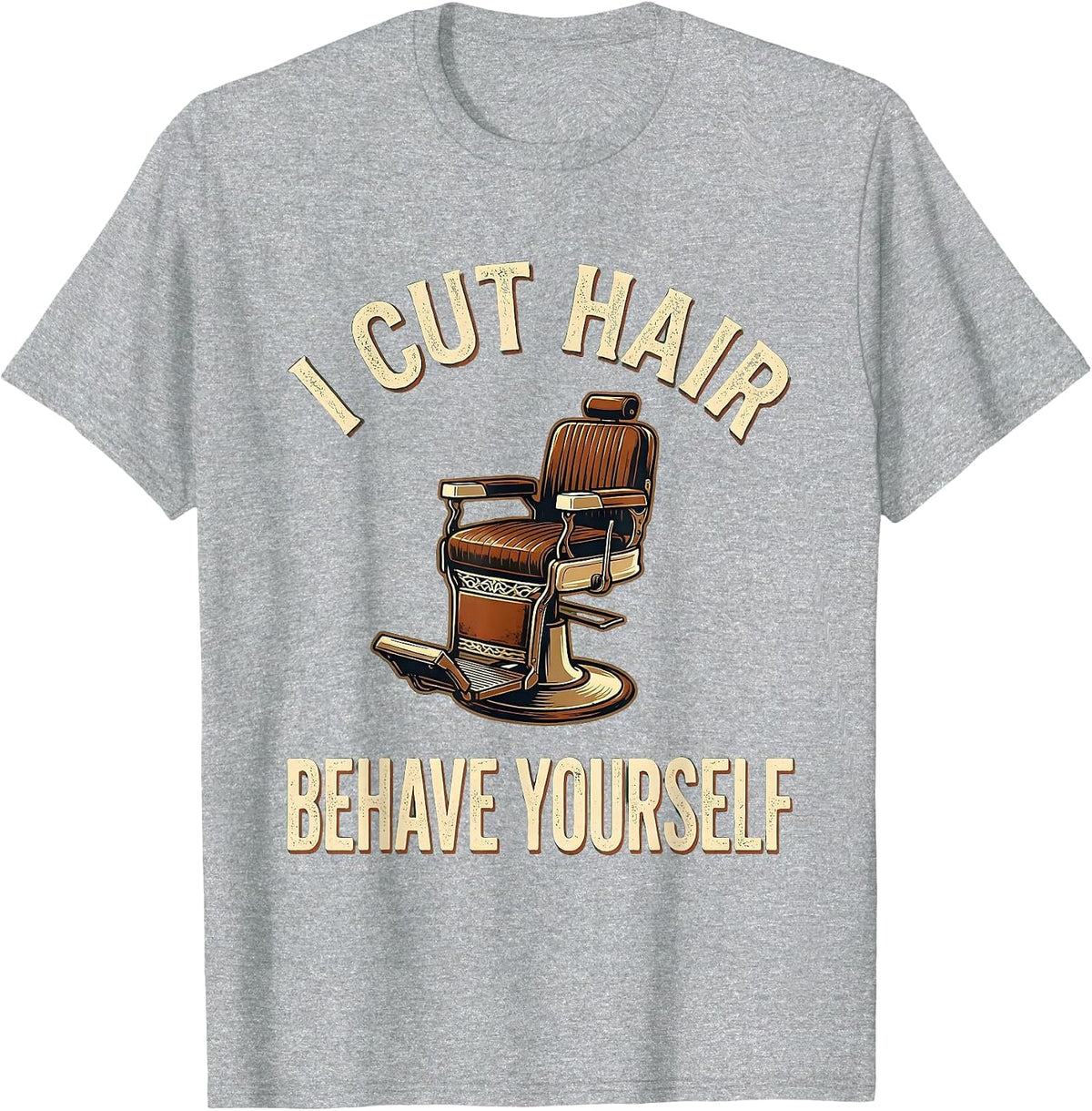Men's I Cut Hair Behave Yourself Vintage Barber Gift Humor T-Shirt - Heather Grey