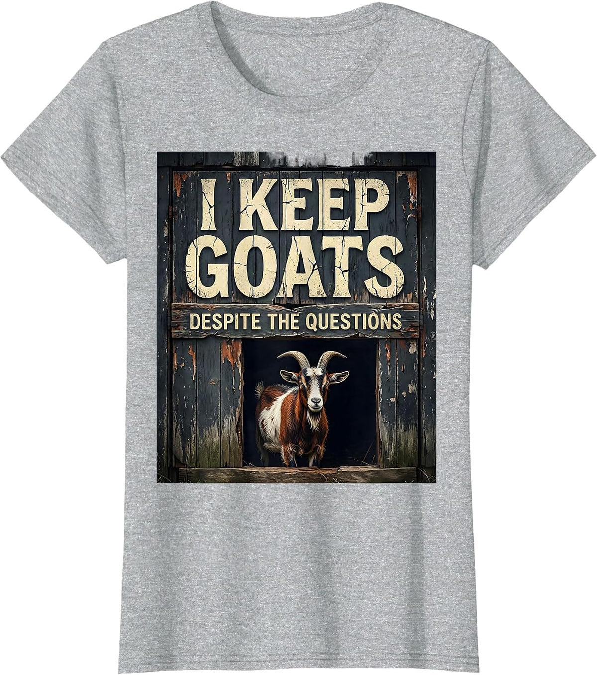 I Keep Goats Despite The Questions Funny Goat Farmer Farm T-Shirt - Heather Grey