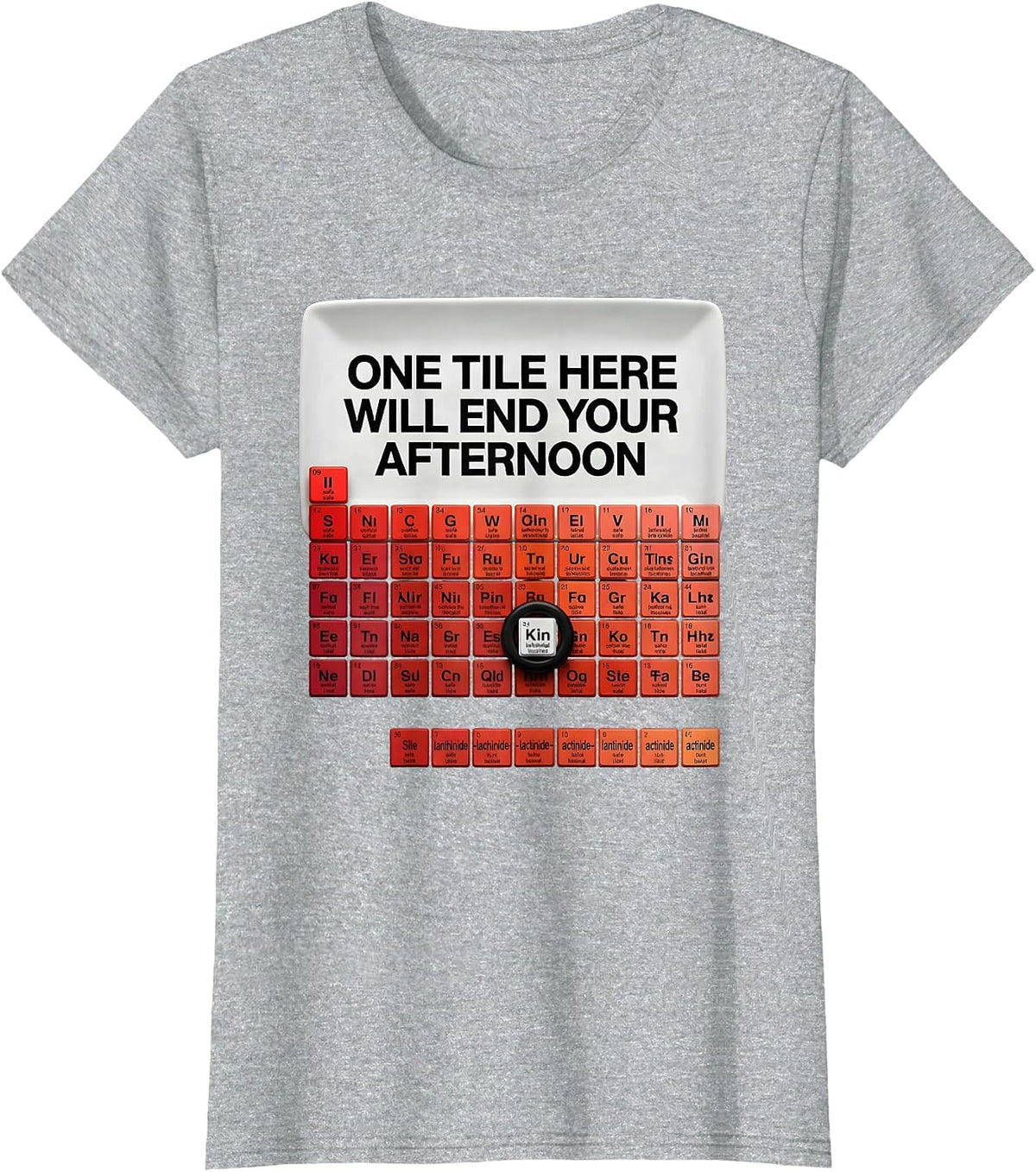 One Tile Here Will End Your Afternoon Funny Chemistry T-Shirt - Heather Grey
