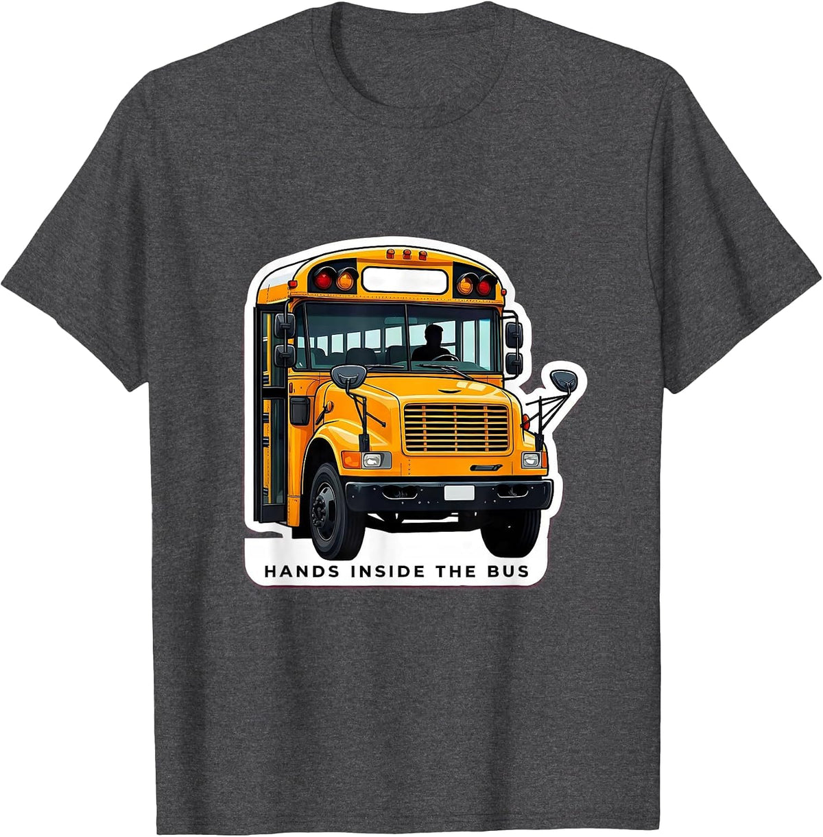 Hands Inside The Bus Funny School Bus Driver Appreciation T-Shirt - Dark Heather Grey