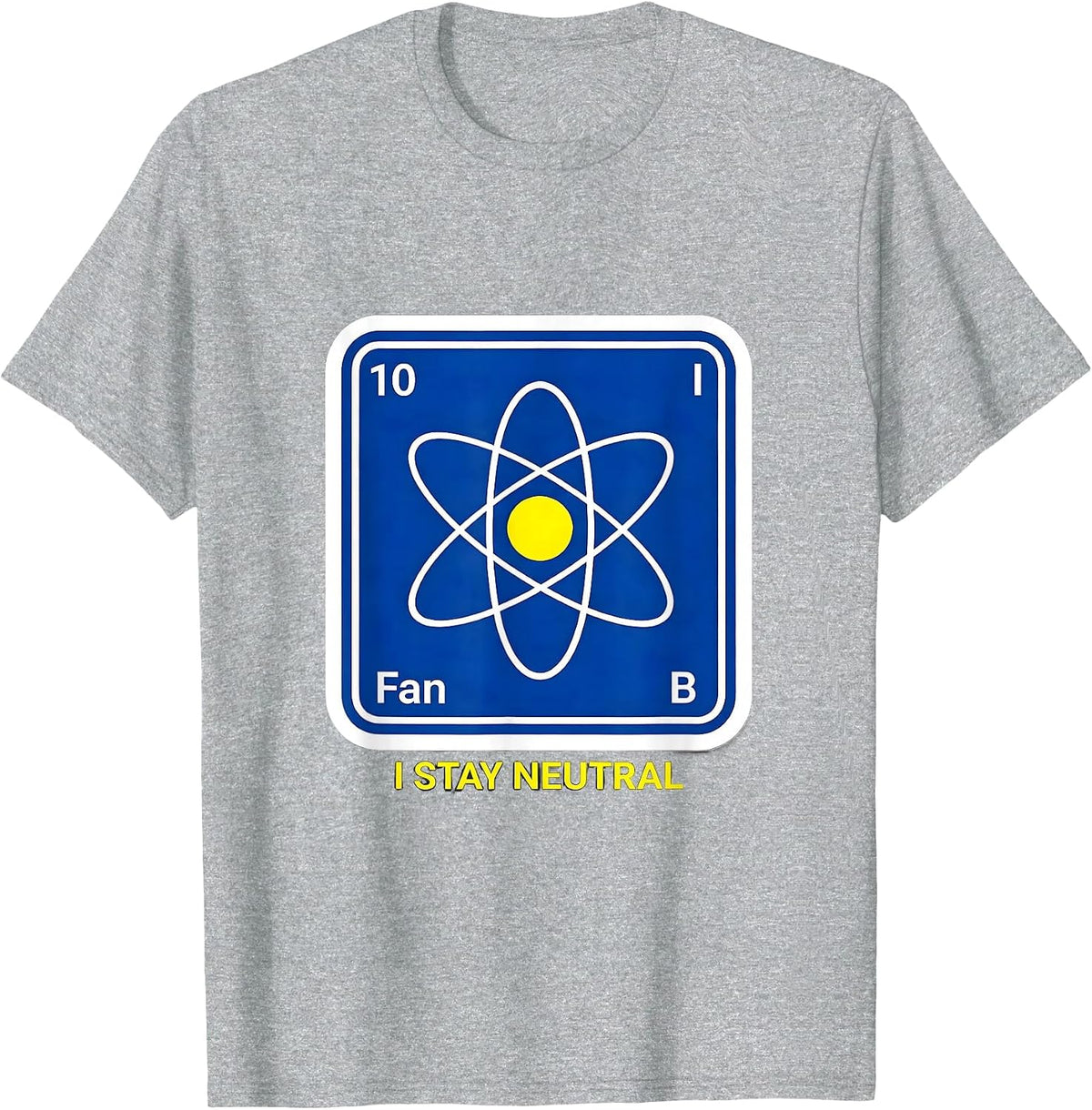 Men's I Stay Neutral Funny Chemistry Nerd Humor Science Lover Gift T-Shirt - Heather Grey