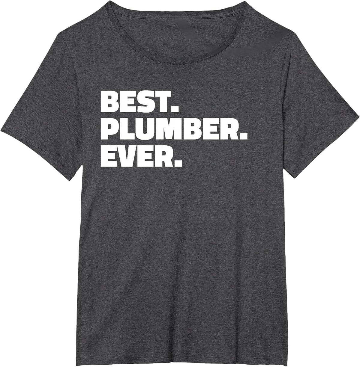 Best Plumber Ever T Shirt - T-Shirt for Plumbers T-Shirt - Dark Heather Grey