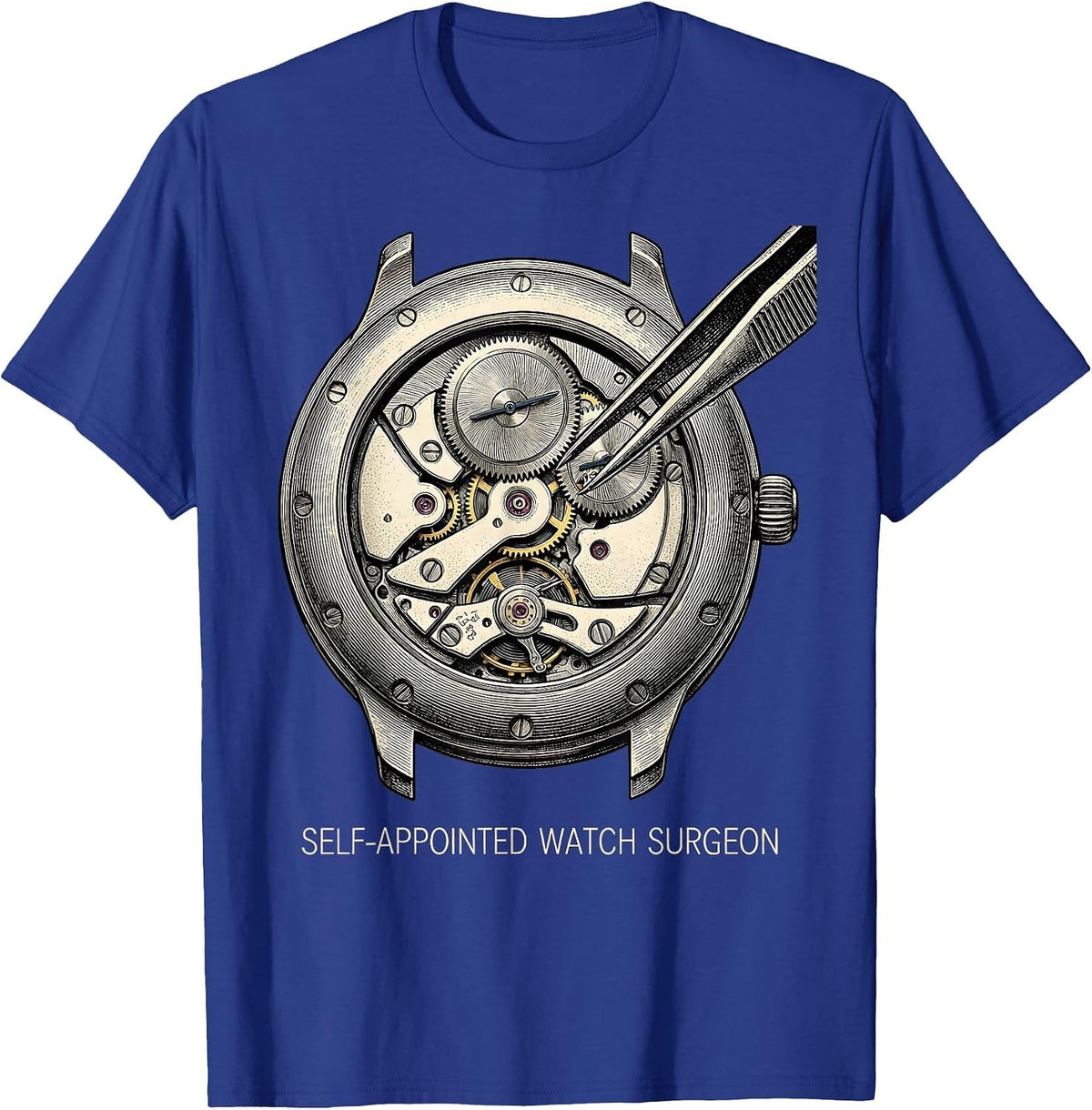 Men's Self-Appointed Watch Surgeon Horology Collector Watchmaker T-Shirt - Royal Blue