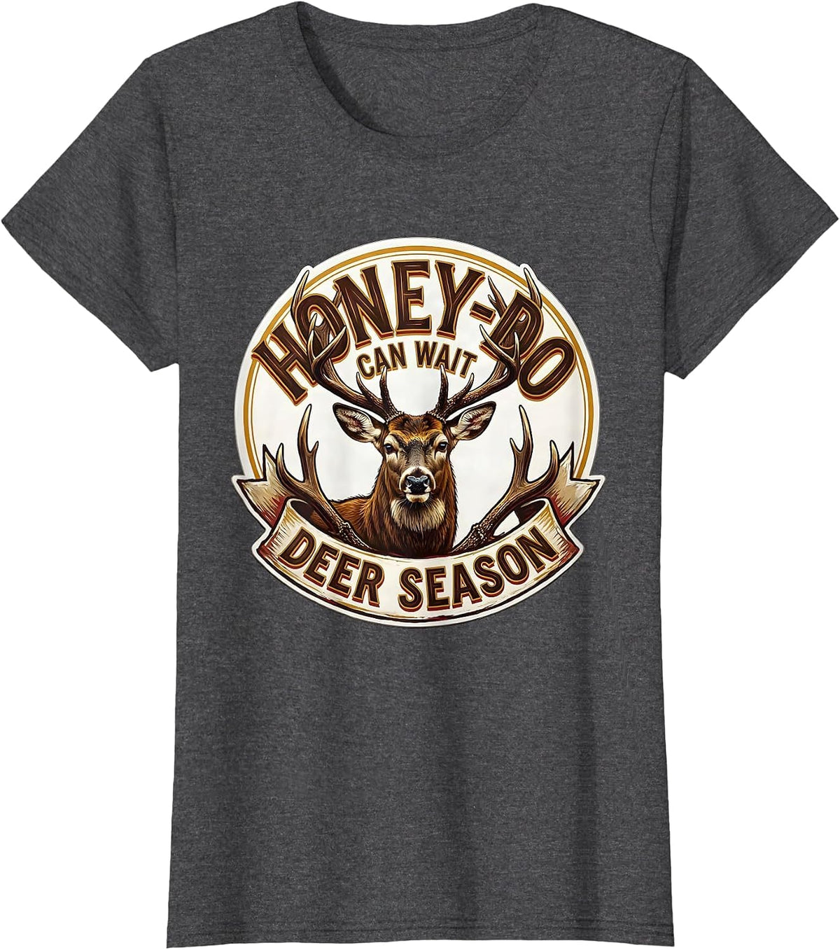 Women's Honey-Do Can Wait Deer Season Funny Deer Hunting Dad Humor T-Shirt - Dark Heather Grey