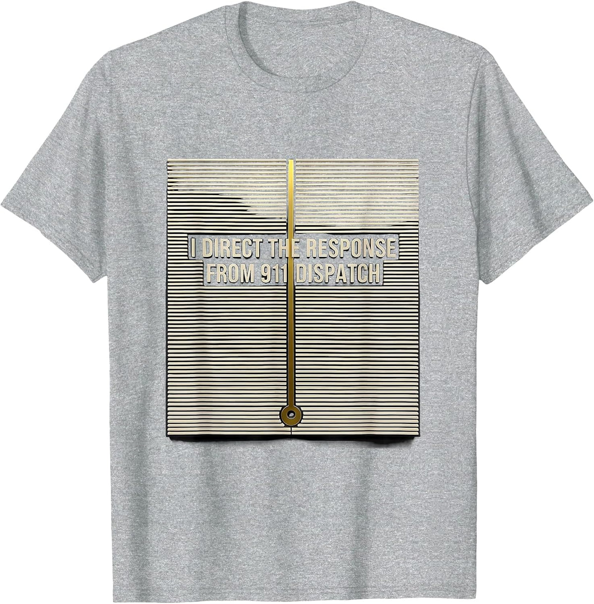 Men's I Direct The Response From 911 Dispatch Dispatcher T-Shirt - Heather Grey