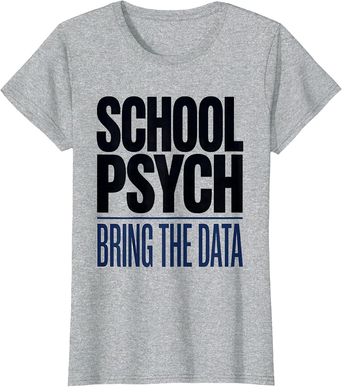 School Psych Bring The Data Funny School Counselor Humor T-Shirt - Heather Grey