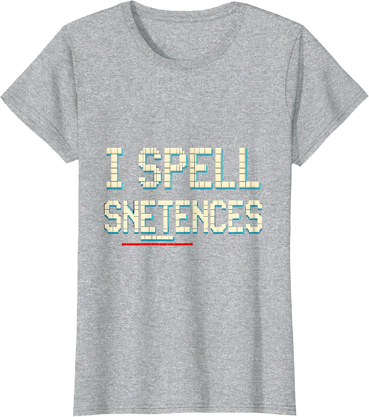 I Spell Snetences Funny Dyslexia Teacher Dyslexic Humor T-Shirt - Heather Grey