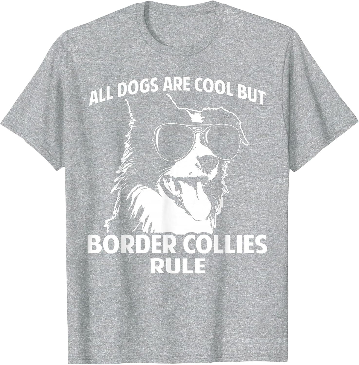 Dogs are Cool But Border Collies Rule Funny T-Shirt - Heather Grey