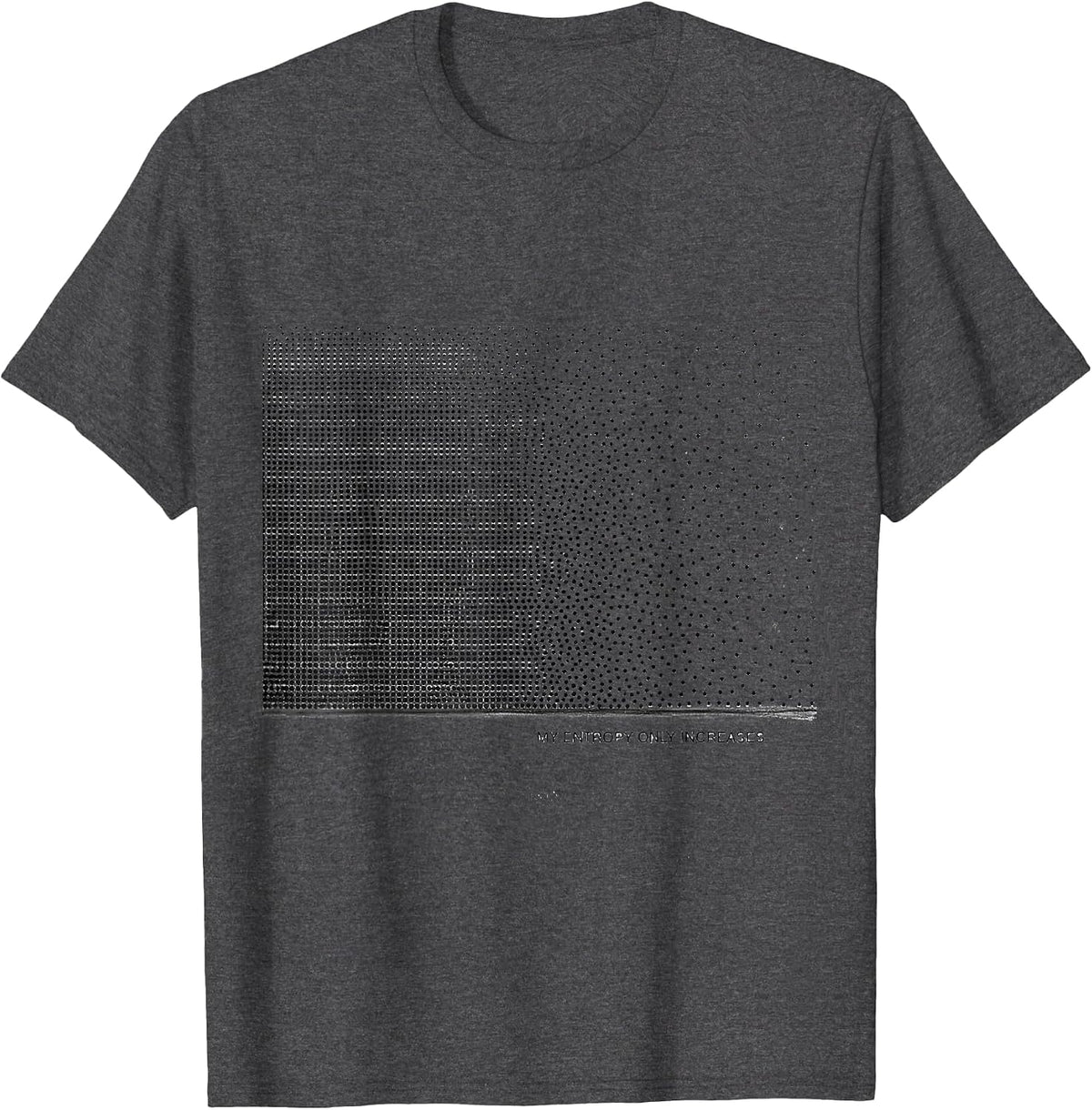 My Entropy Only Increases Funny Chemistry Physics Student T-Shirt - Dark Heather Grey