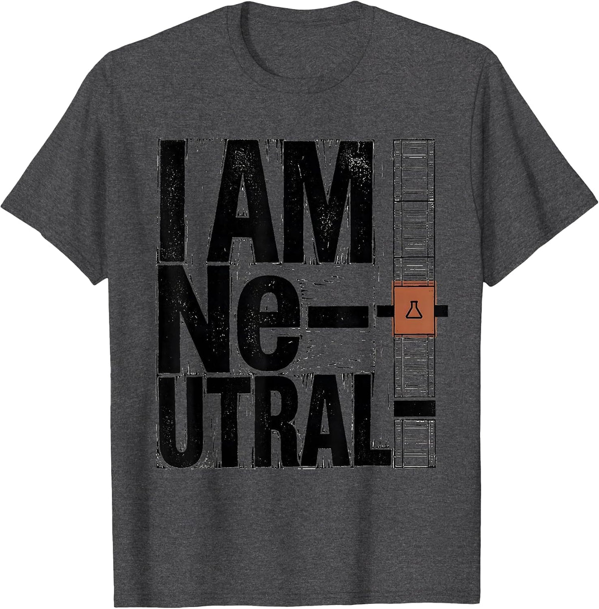 Men's I Am Ne-utral Funny Chemistry Science Pun Humor T-Shirt - Dark Heather Grey