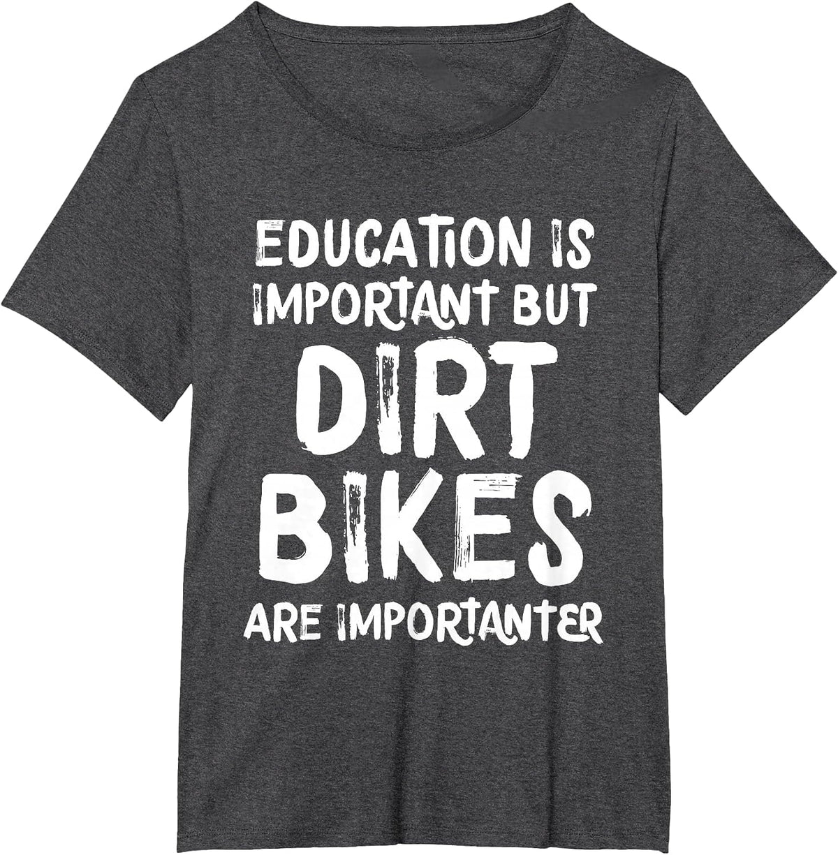 Education is Important But Dirt Bikes are Importanter Funny T-Shirt - Dark Heather Grey