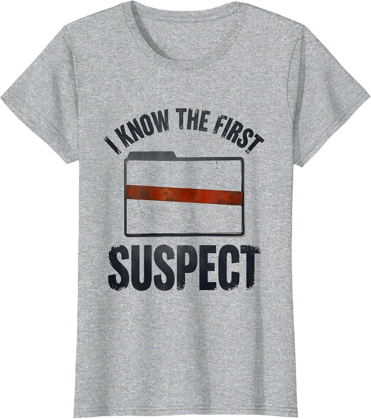 I Know The First Suspect Funny True Crime Junkie Gag Gift T-Shirt - Heather Grey