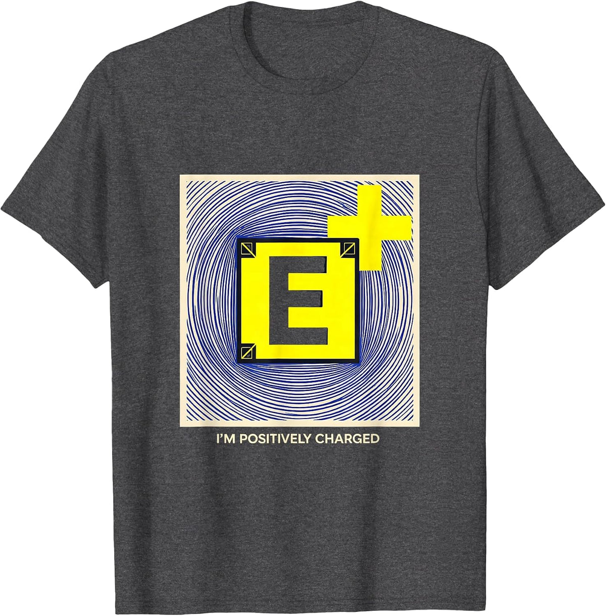 I'm Positively Charged Funny Science Chemistry Nerd Humor T-Shirt - Dark Heather Grey