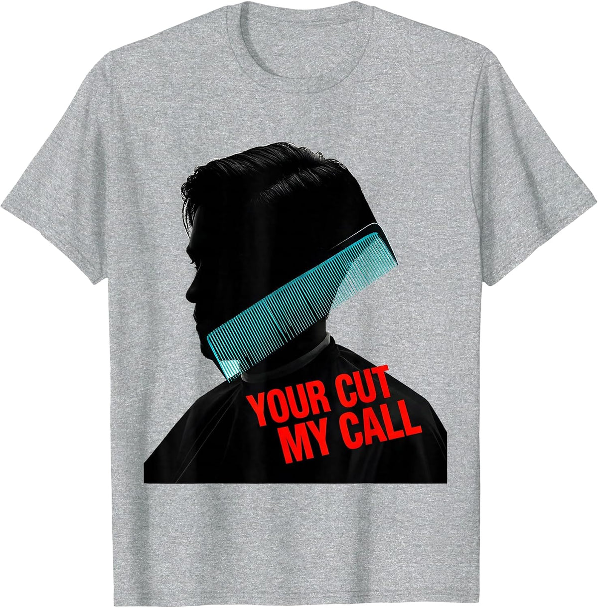 Men's Your Cut, My Call Funny Hairdresser Barber Salon Humor Gift T-Shirt - Heather Grey