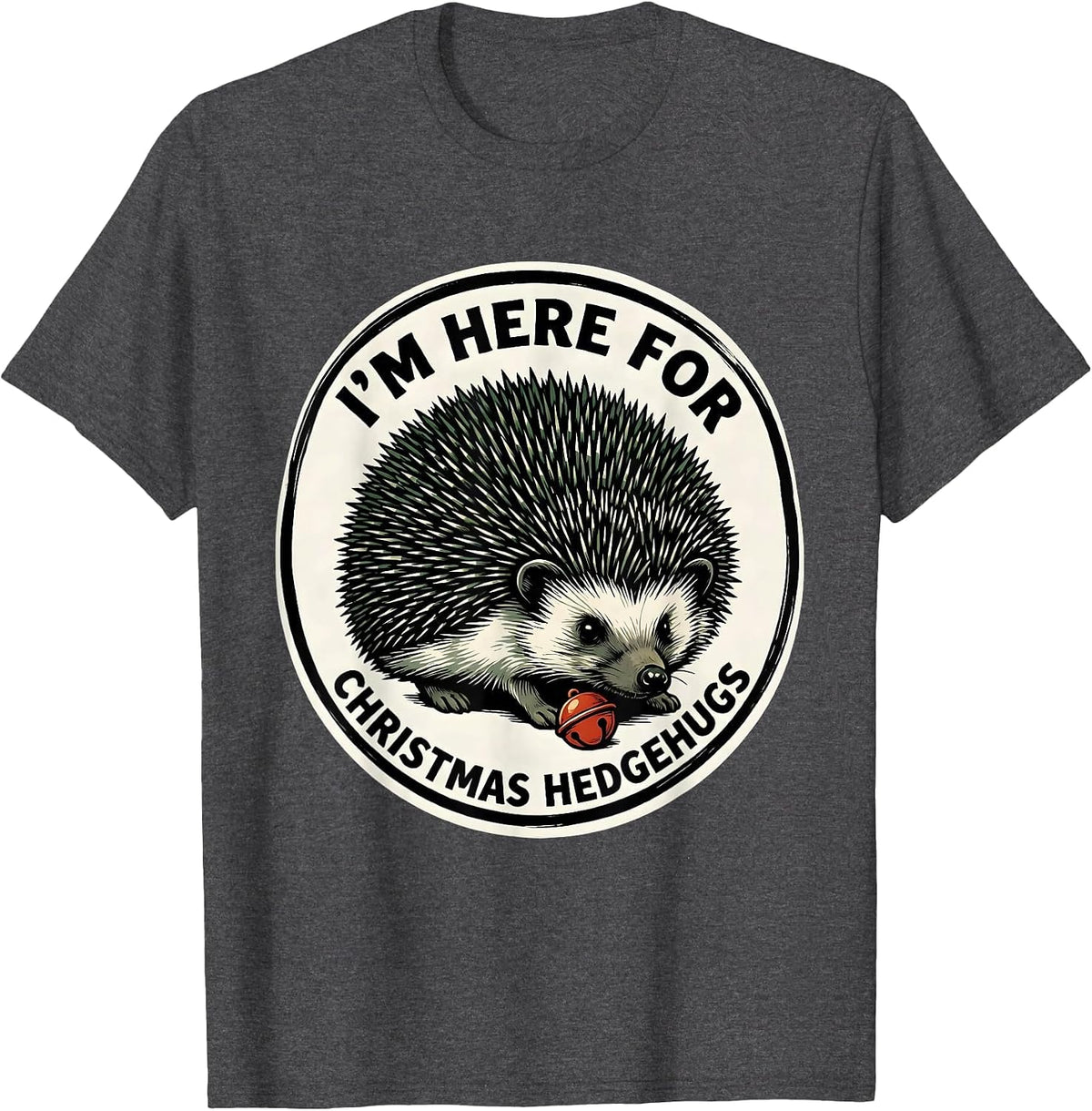 I’m Here For Christmas Hedgehugs Cute Hedgehog Animal Lover T-Shirt - Dark Heather Grey
