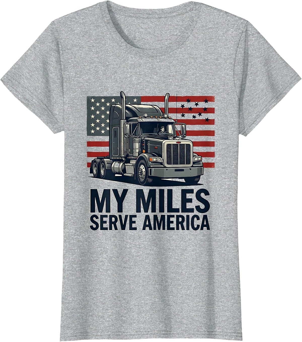 My Miles Serve America Patriotic Semi Truck Driver Trucker T-Shirt - Heather Grey