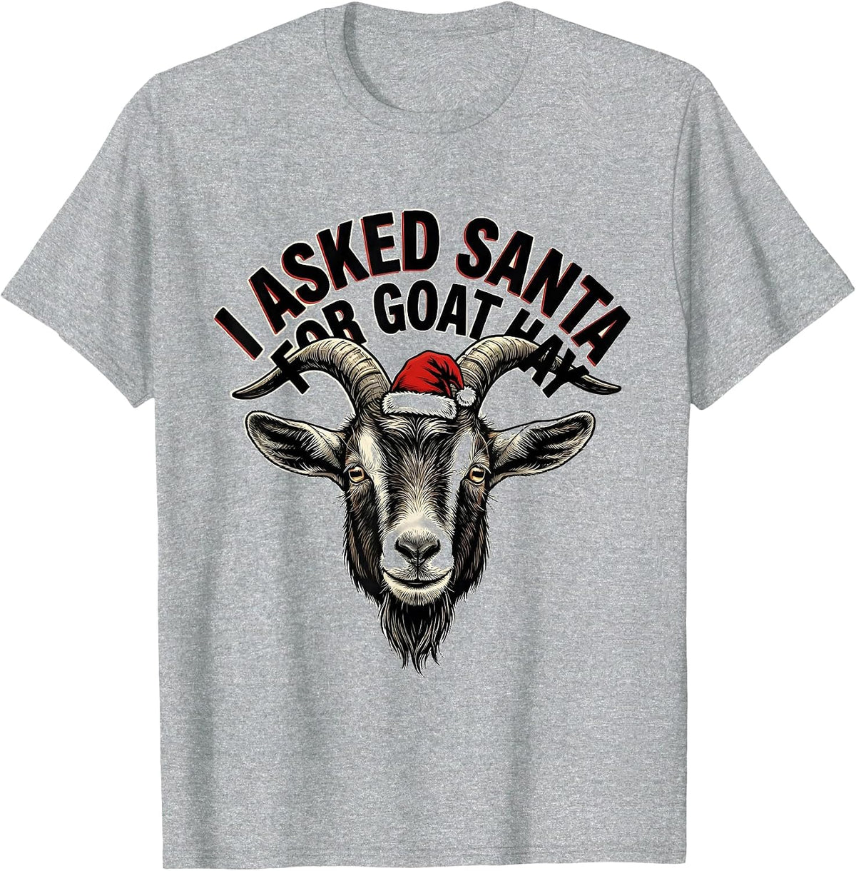 Men's I Asked Santa for Goat Hay Funny Goat Lover Christmas Santa T-Shirt - Heather Grey