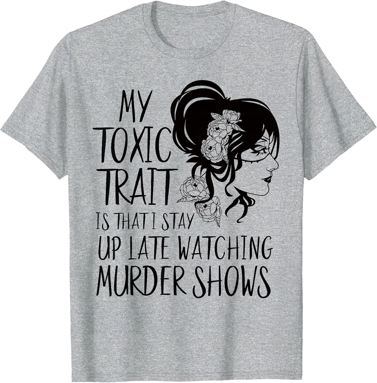 True Crime Merch for Women Funny Watch Murder Shows Obssess T-Shirt - Heather Grey