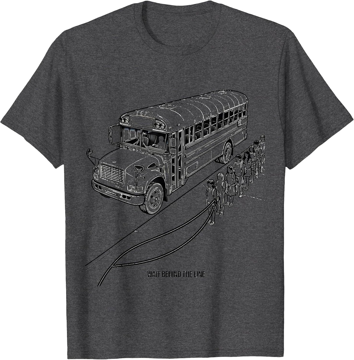 Wait Behind The Line Funny School Bus Driver Occupation T-Shirt - Dark Heather Grey