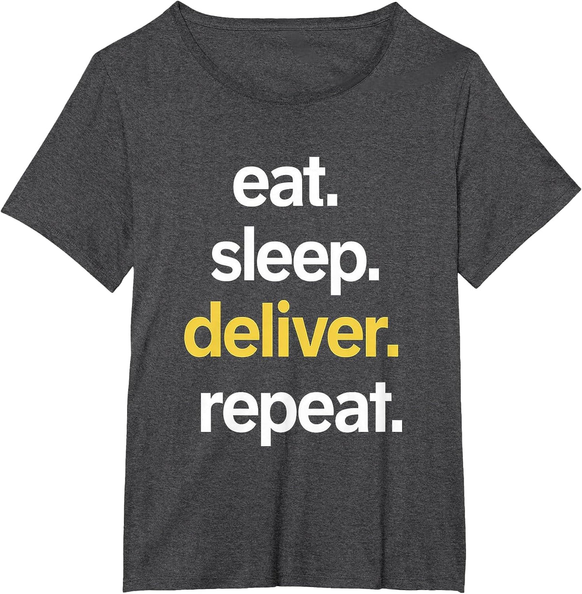 Eat Sleep Deliver Repeat T-Shirt - Dark Heather Grey