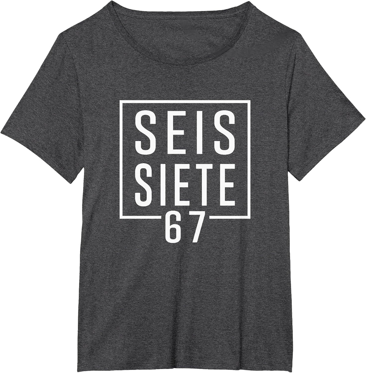 67 in Spanish 6 7 Meme SEIS Siete Slang Teachers Women Kids T-Shirt - Dark Heather Grey