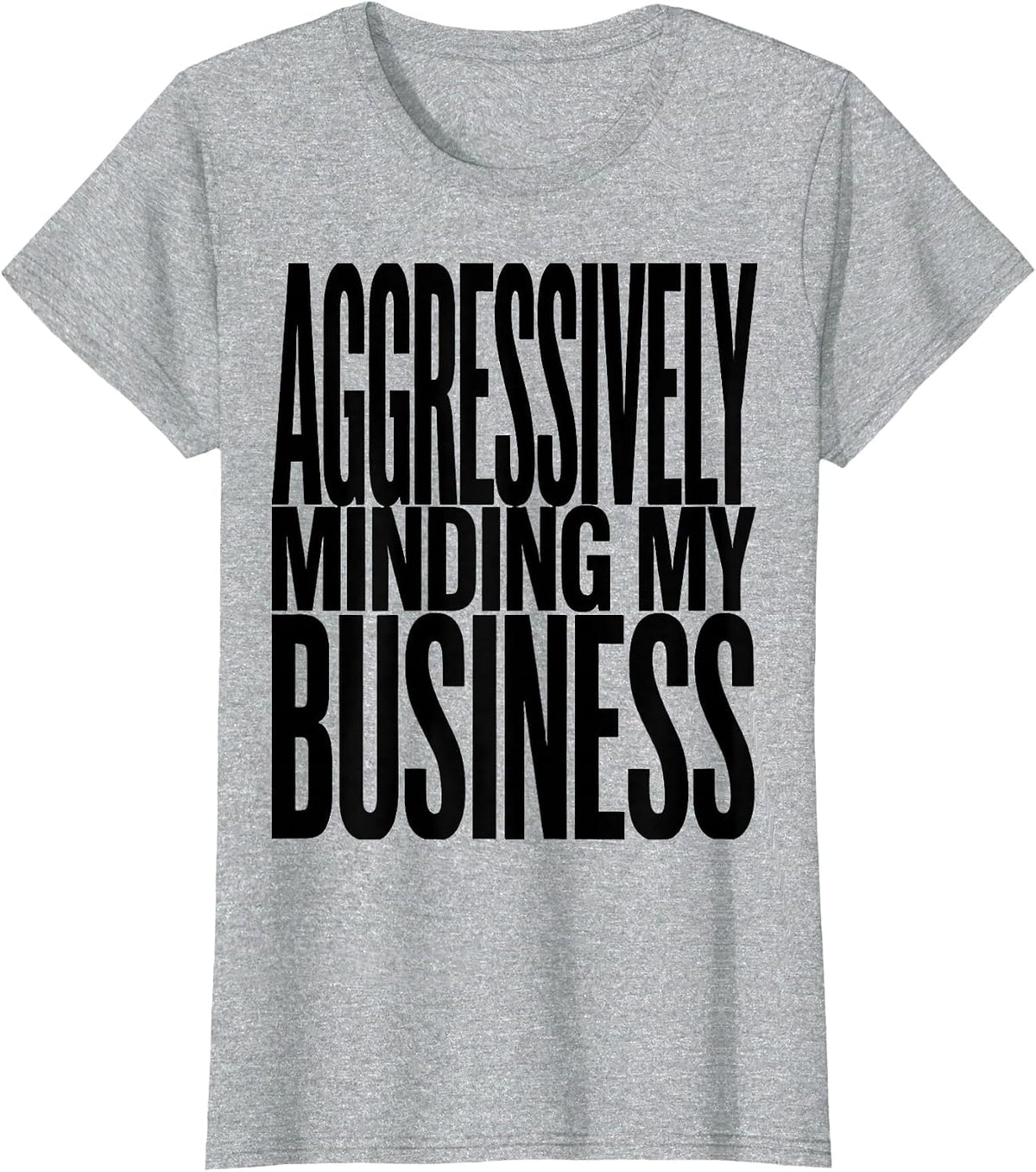 Aggressively Minding My Business Funny Design T-Shirt - Heather Grey