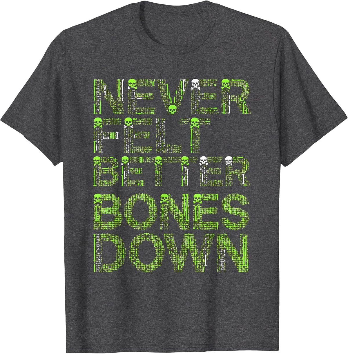 Men's Never Felt Better Bones Down Skeleton Design T-Shirt - Dark Heather Grey