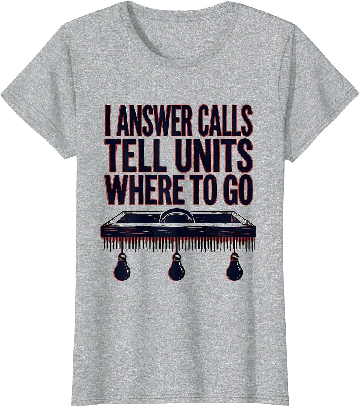 Women's I Answer Calls, Tell Units Where To Go Funny 911 Dispatcher T-Shirt - Heather Grey
