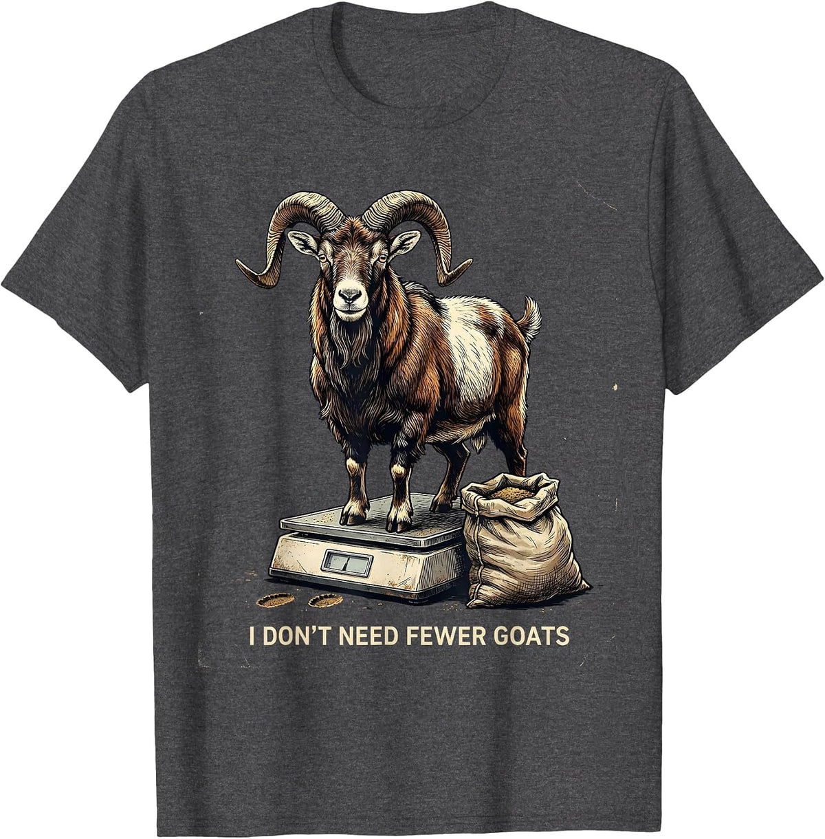 I Don't Need Fewer Goats Funny Goat Owner Farmer Gift T-Shirt - Dark Heather Grey