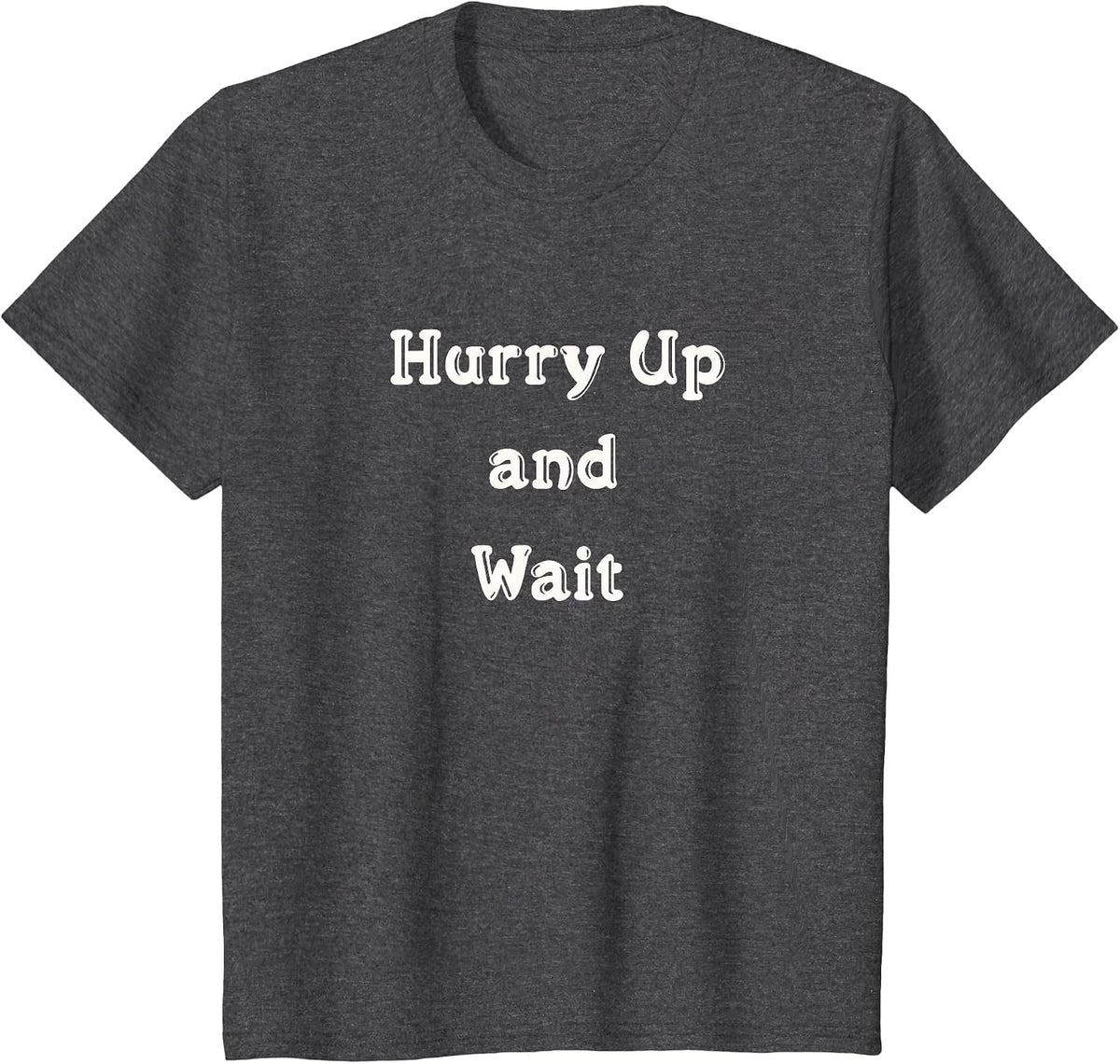 Hurry Up and Wait Construction Business School Kids Life T-Shirt - Dark Heather Grey