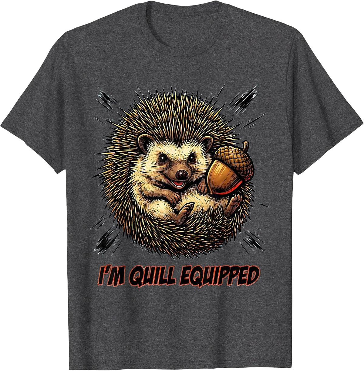Men's I'm Quill Equipped Cute Cartoon Hedgehog Lover Humor T-Shirt - Dark Heather Grey