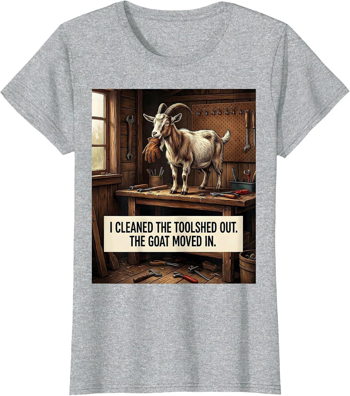 I Cleaned The Toolshed Out The Goat Moved In Funny Goat T-Shirt - Heather Grey