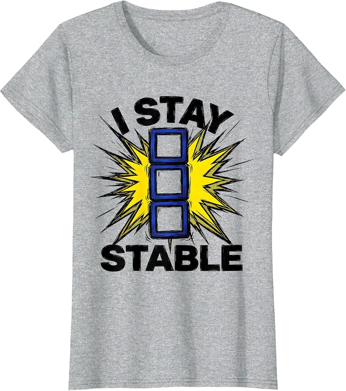 I Stay Stable Comic Book Science Humor Chemistry Nerd Gift T-Shirt - Heather Grey