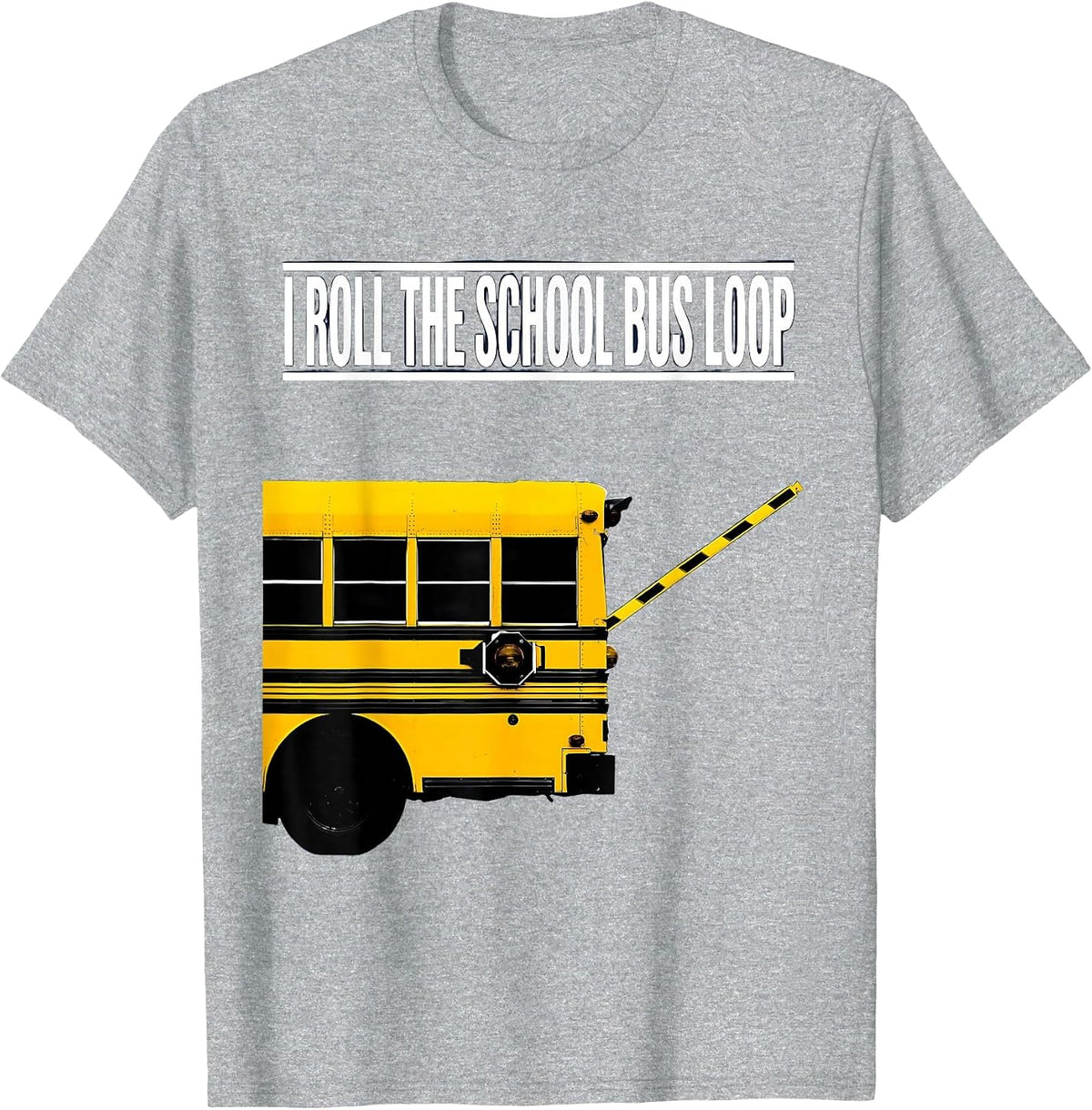 Men's I Roll The School Bus Loop Funny School Bus Driver T-Shirt - Heather Grey