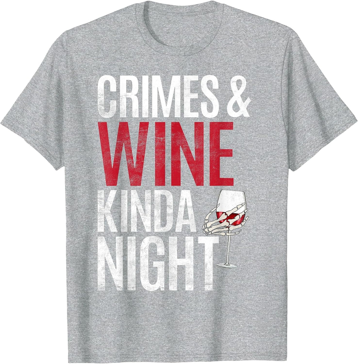 Crimes and Wine Kinda Night True Crime T-Shirt - Heather Grey