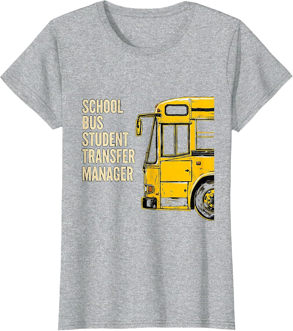 School Bus Student Transfer Manager Funny School Bus Driver T-Shirt - Heather Grey