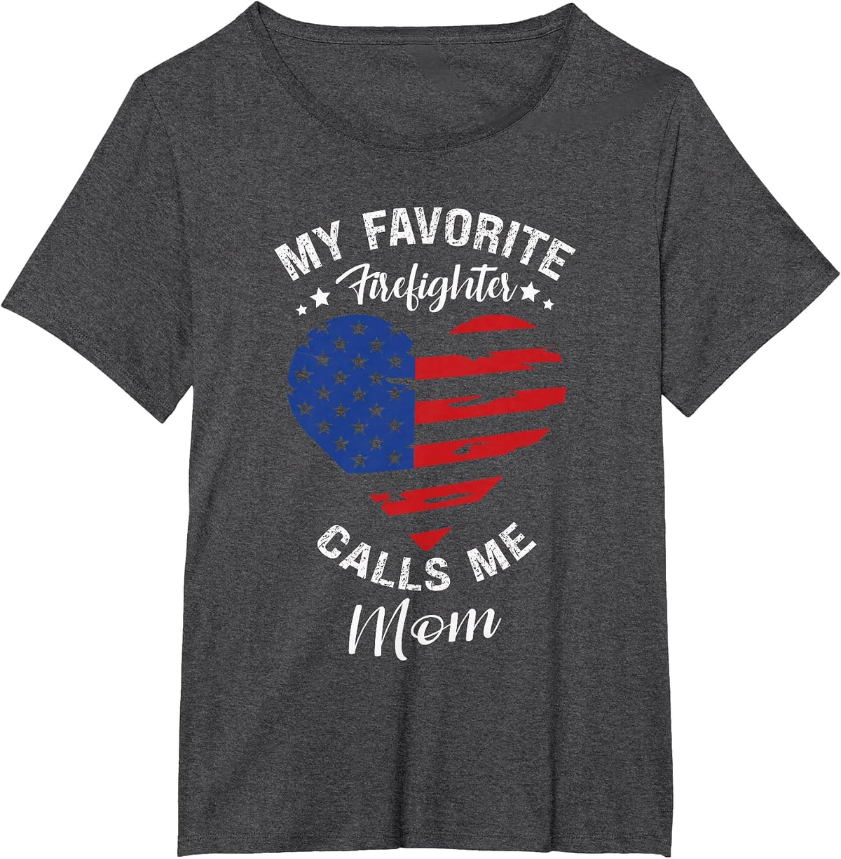 My Favorite Firefighter Calls Me Mom Mothers Day Motherhood T-Shirt - Dark Heather Grey
