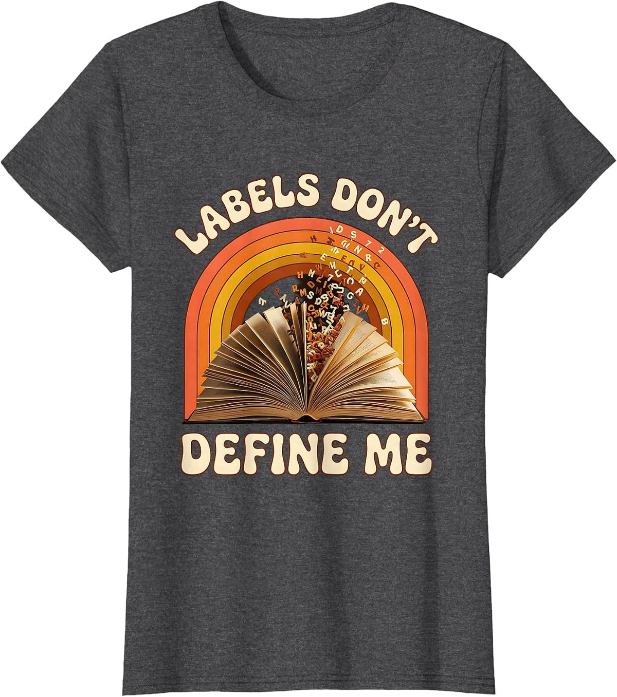 Women's Labels Don't Define Me Dyslexia Awareness Design T-Shirt - Dark Heather Grey
