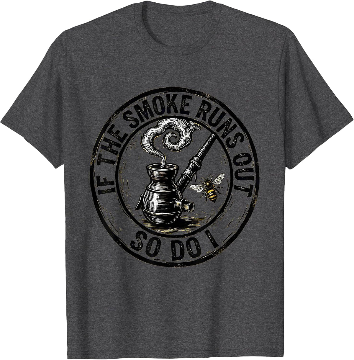 Men's If The Smoke Runs Out So Do I Funny Beekeeper Humor T-Shirt - Dark Heather Grey