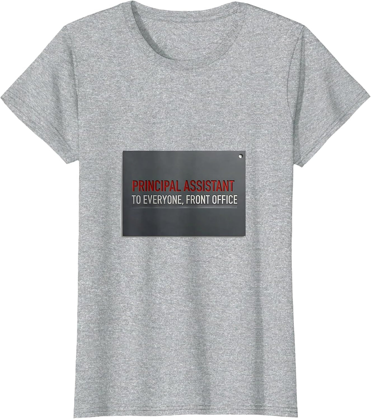 Principal Assistant To Everyone, Front Office Team T-Shirt - Heather Grey