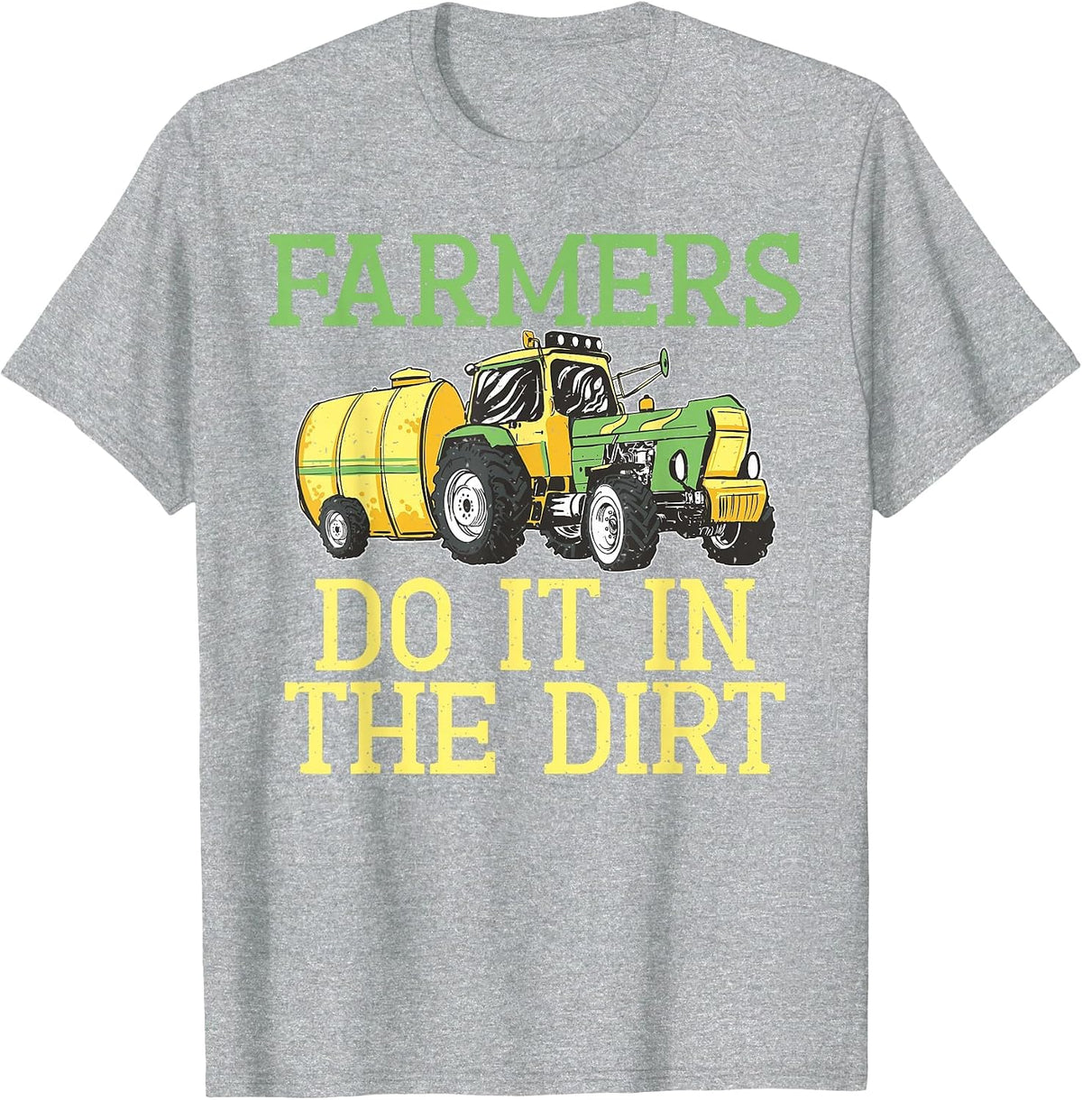 Farmers do it in the Dirt Farm T-Shirt - Heather Grey