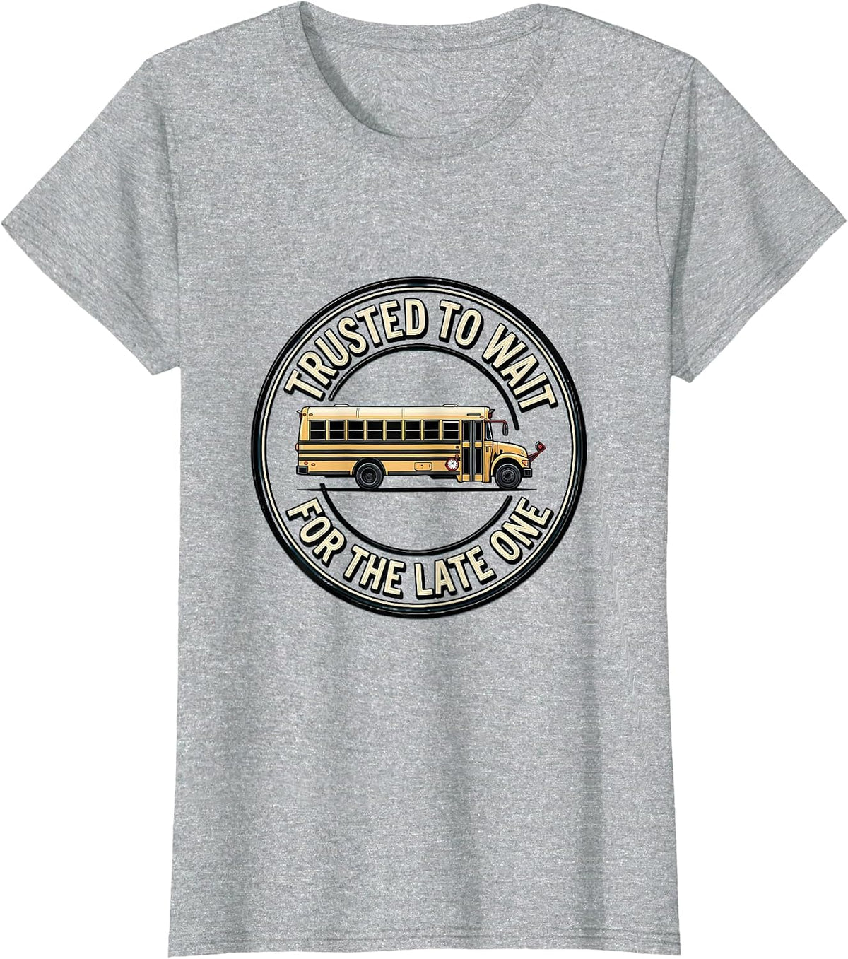 Trusted To Wait For The Late One Funny School Bus Driver T-Shirt - Heather Grey
