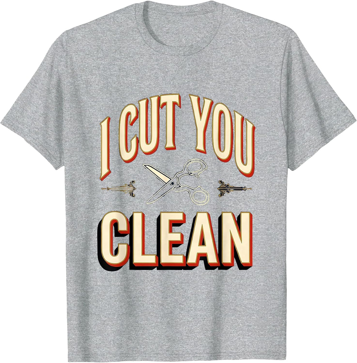Men's I Cut You Clean Vintage Barber Humor Hairdresser Gift T-Shirt - Heather Grey