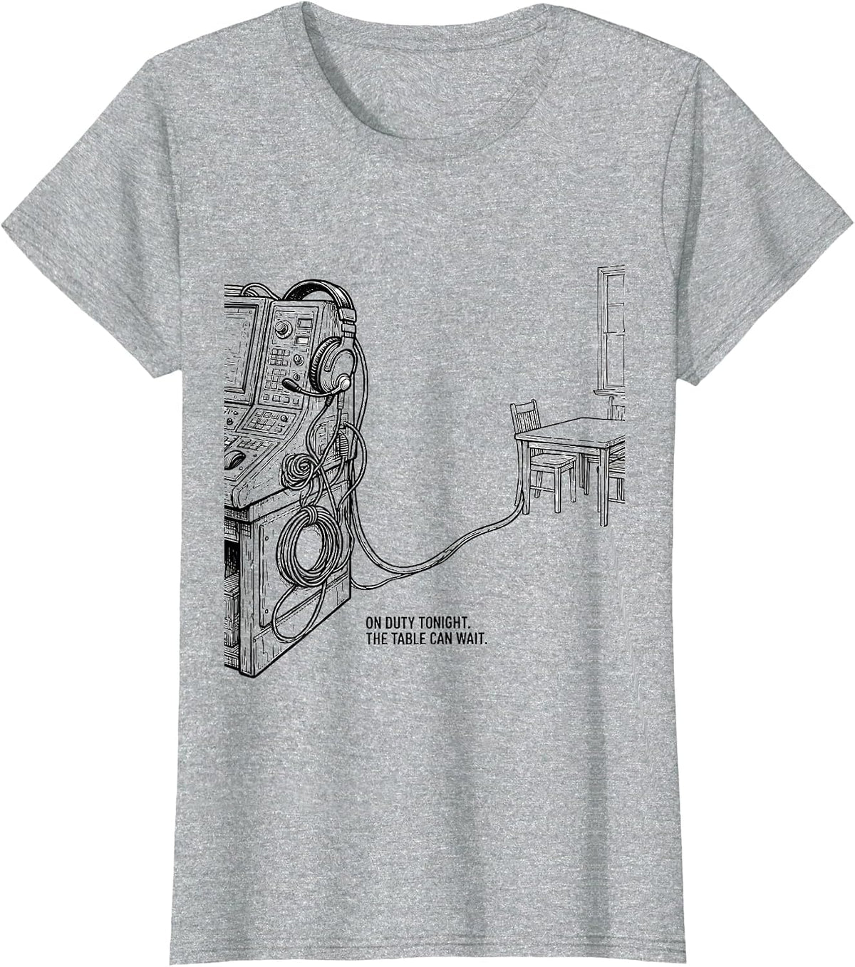 On Duty Tonight The Table Can Wait Funny 911 Dispatcher T-Shirt - Heather Grey