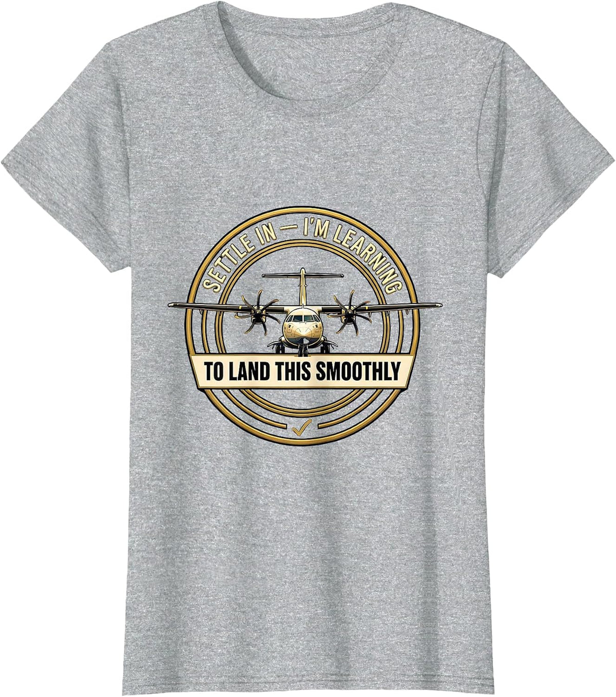 Settle In — I'm Learning To Land This Smoothly Pilot T-Shirt - Heather Grey