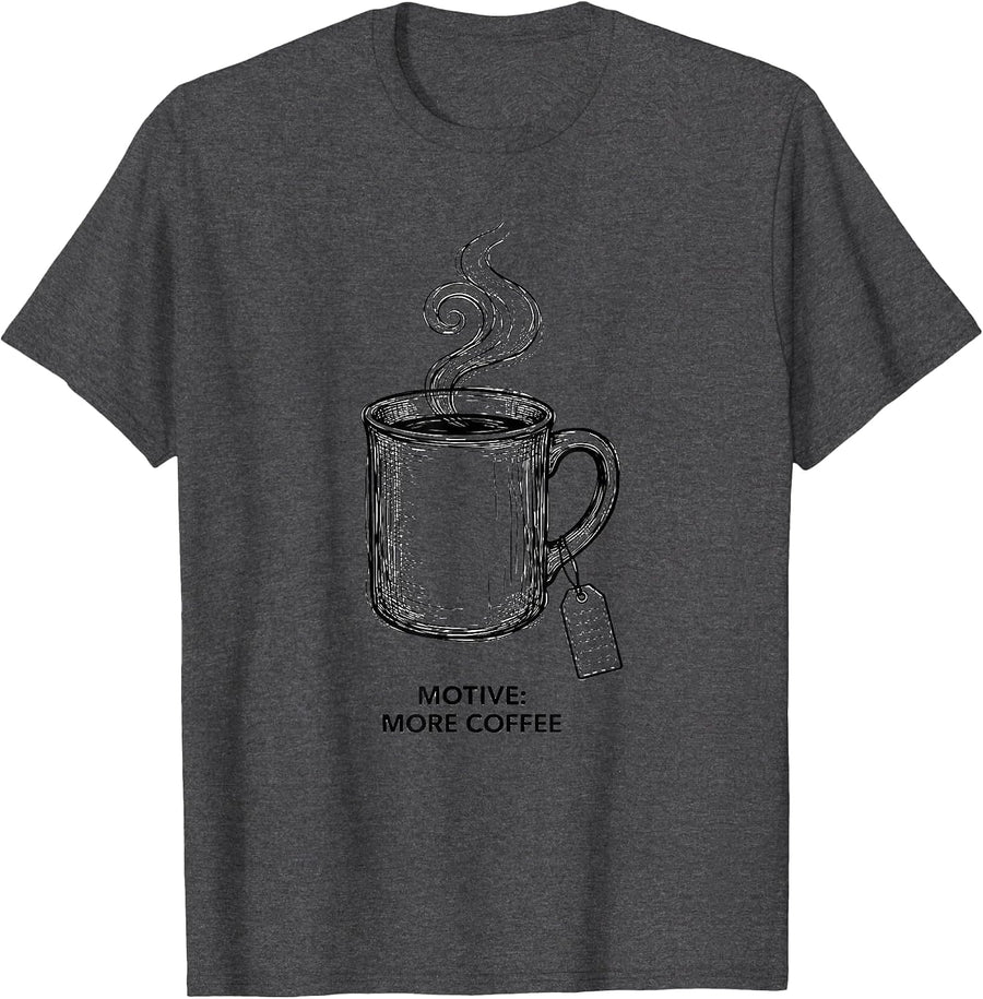 Men's Motive: More Coffee Funny True Crime Fan Couch Detective T-Shirt - Dark Heather Grey