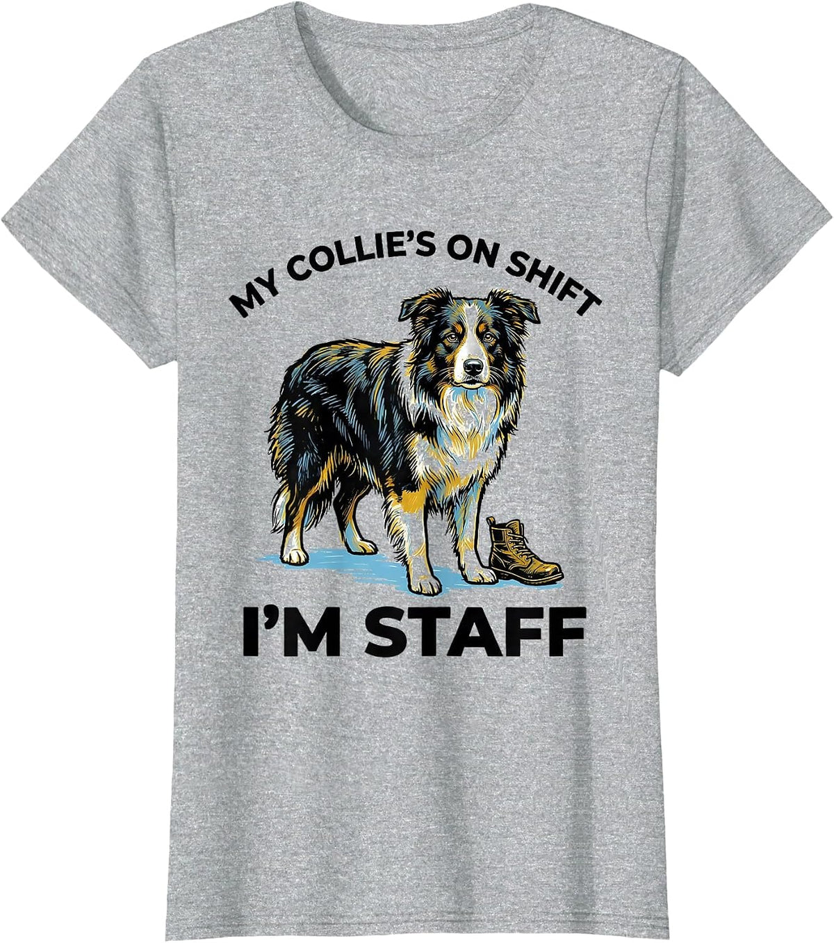 Women's My Collie's On Shift I'm Staff Funny Border Collie Dog Lover T-Shirt - Heather Grey
