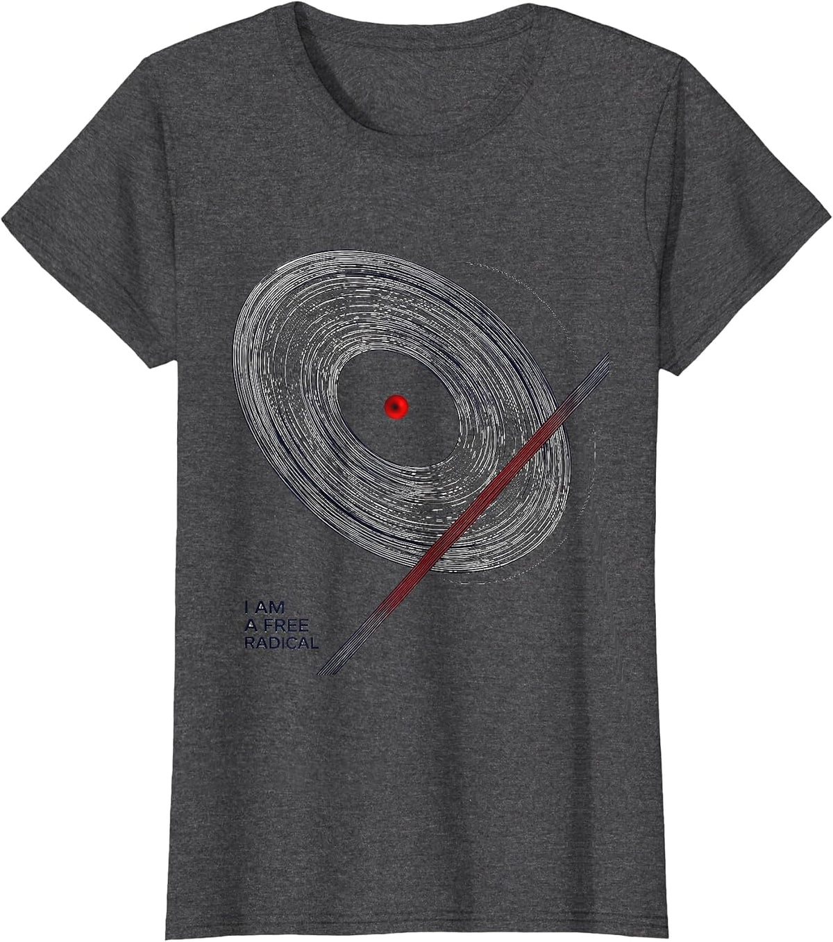 Women's I Am A Free Radical Funny Science Nerd Chemistry Gift T-Shirt - Dark Heather Grey