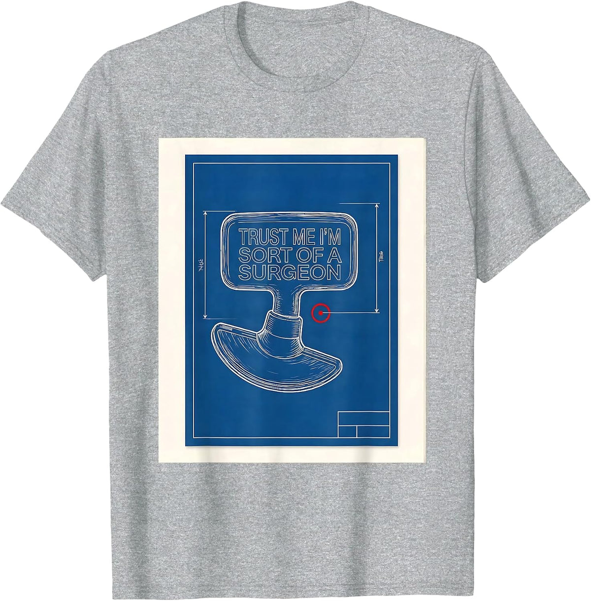 Men's Trust Me I'm Sort Of A Surgeon Funny Medical Doctor Humor T-Shirt - Heather Grey